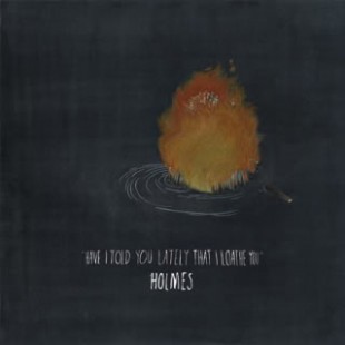 CD Cover: "Have I Told You Lately That I Loathe You" von Holmes