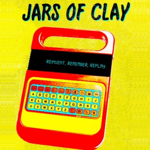 CD-Cover: "Reinvent, Remember, Replay" von Jars Of Clay